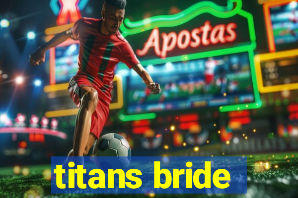 titans bride